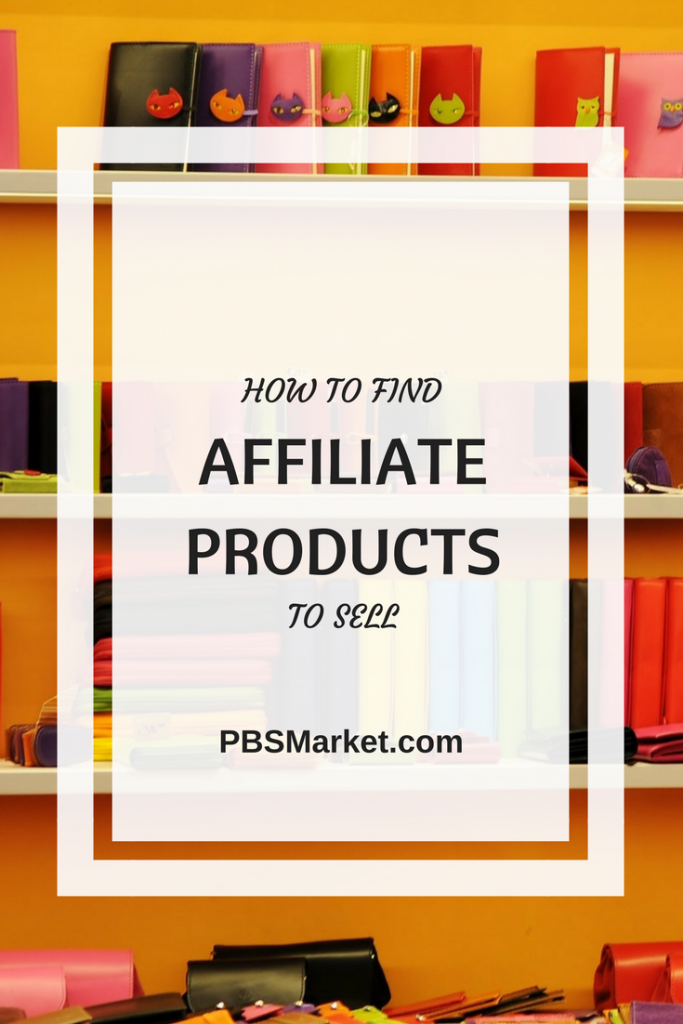 How to Find AFFILIATE PRODUCTS to Sell