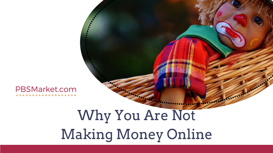 Why You Are Not Making Money Online
