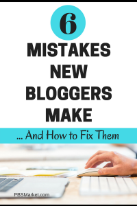 6 Mistakes New Bloggers Make (And How To Fix Them) - PBS Market