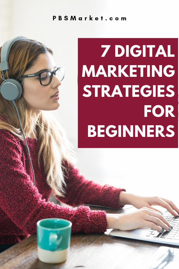 Digital Marketing for Beginners | Approaching the task of digital marketing as a beginner can seem like an amazingly daunting task. Discover 7 executables strategies you can use that work. #digitalmarketing #blogging #socialmediamarketing #emailmarketing #videomarketing #youtube #podcasts #forums #communities #pbsmarket